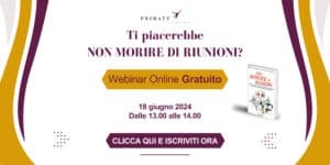 Ti piacerebbe non morire di riunioni? Clicca qui per vedere il nostro webinar gratuito