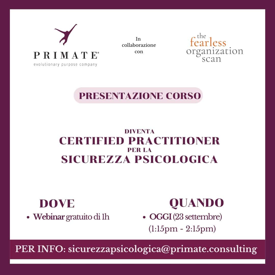 PRESENTAZIONE CORSO - Diventa Certified Practitioner per la Sicurezza Psicologica - Prossima Edizione - PRIMATE Consulting - OGGI