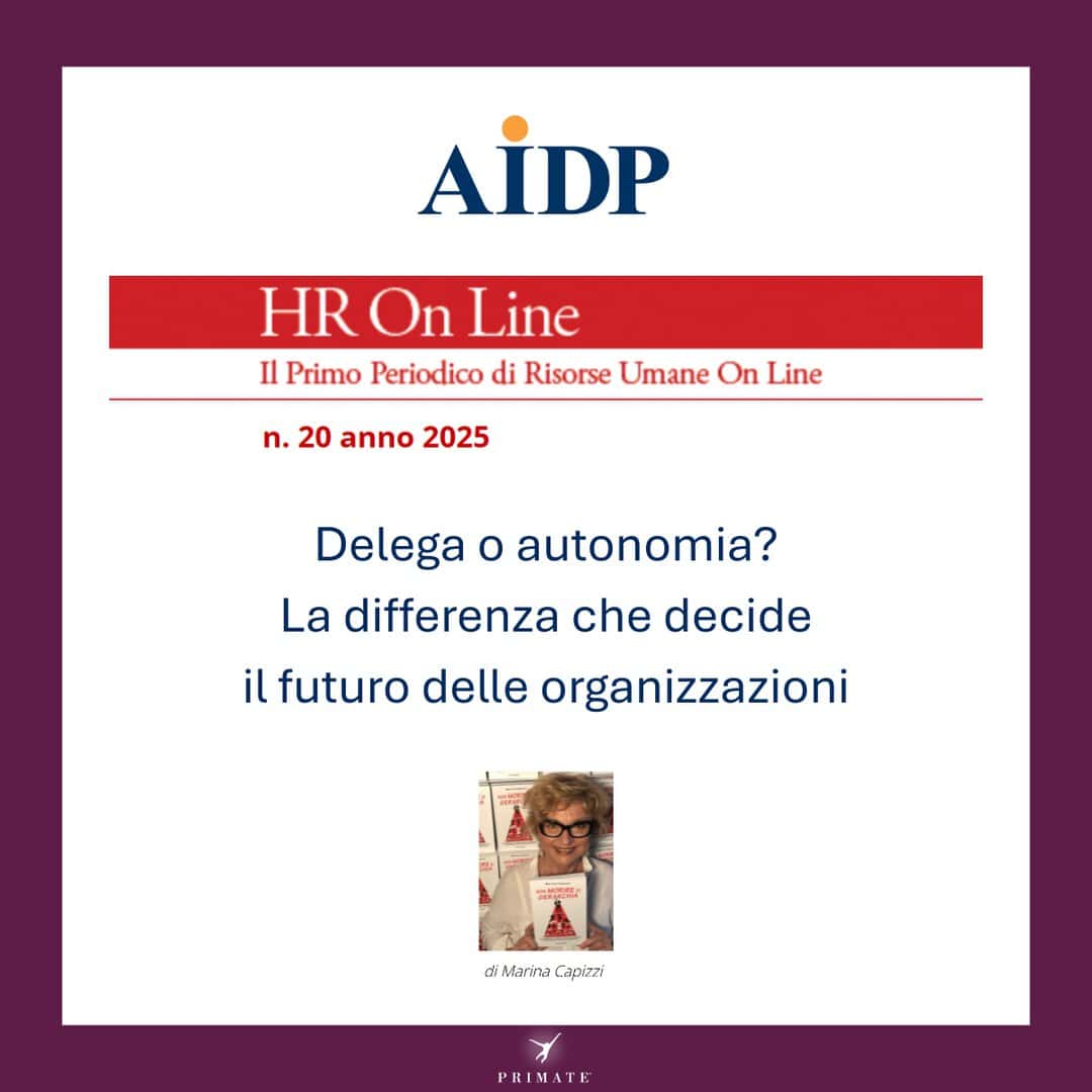 HR On Line – AIDP – Delega o Autonomia – La differenza che decide il futuro delle organizzazioni – Marina Capizzi