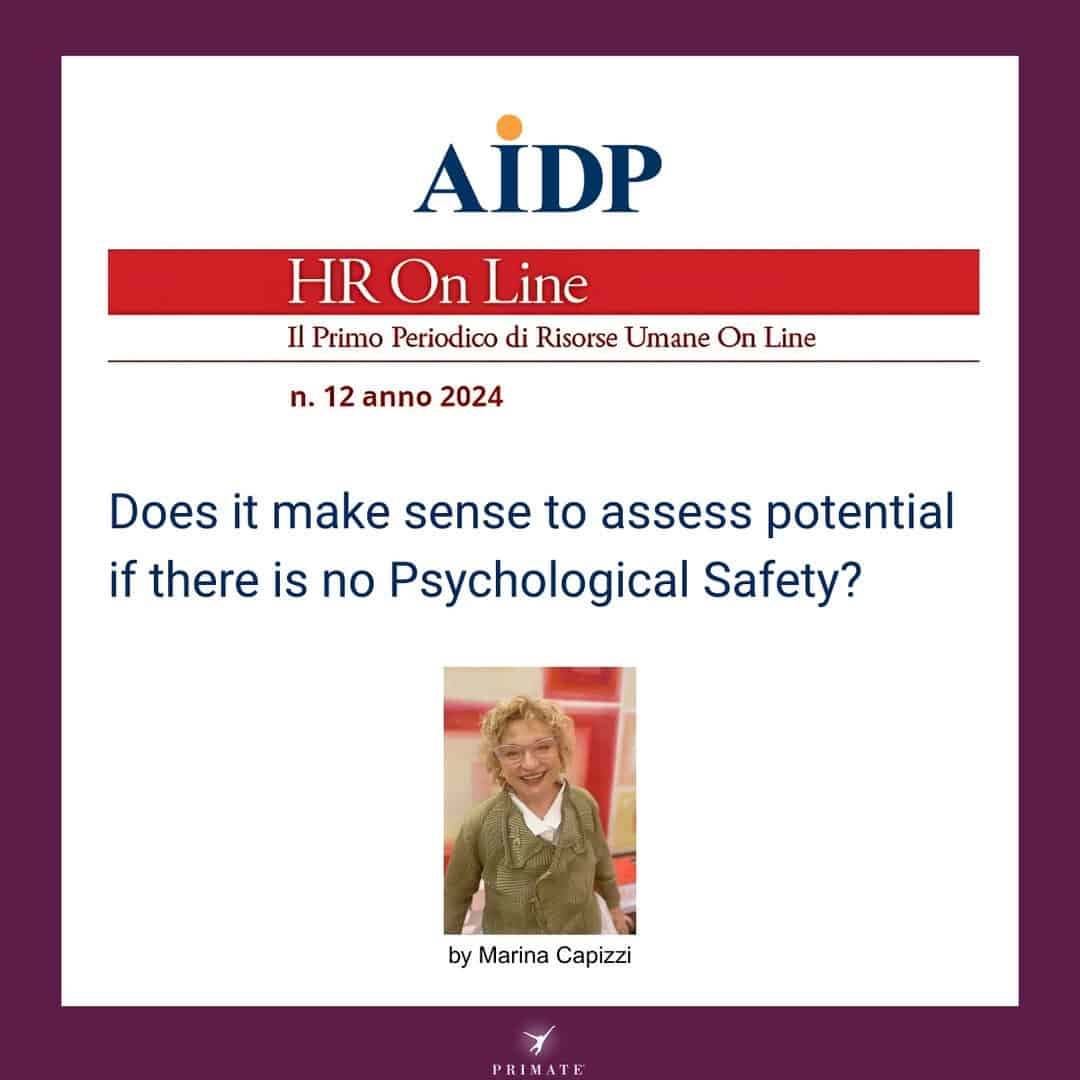 Does it make sense to assess potential if there is no Psychological Safety – AIDP – HR Online 2024 – Marina Capizzi – PRIMATE Consulting