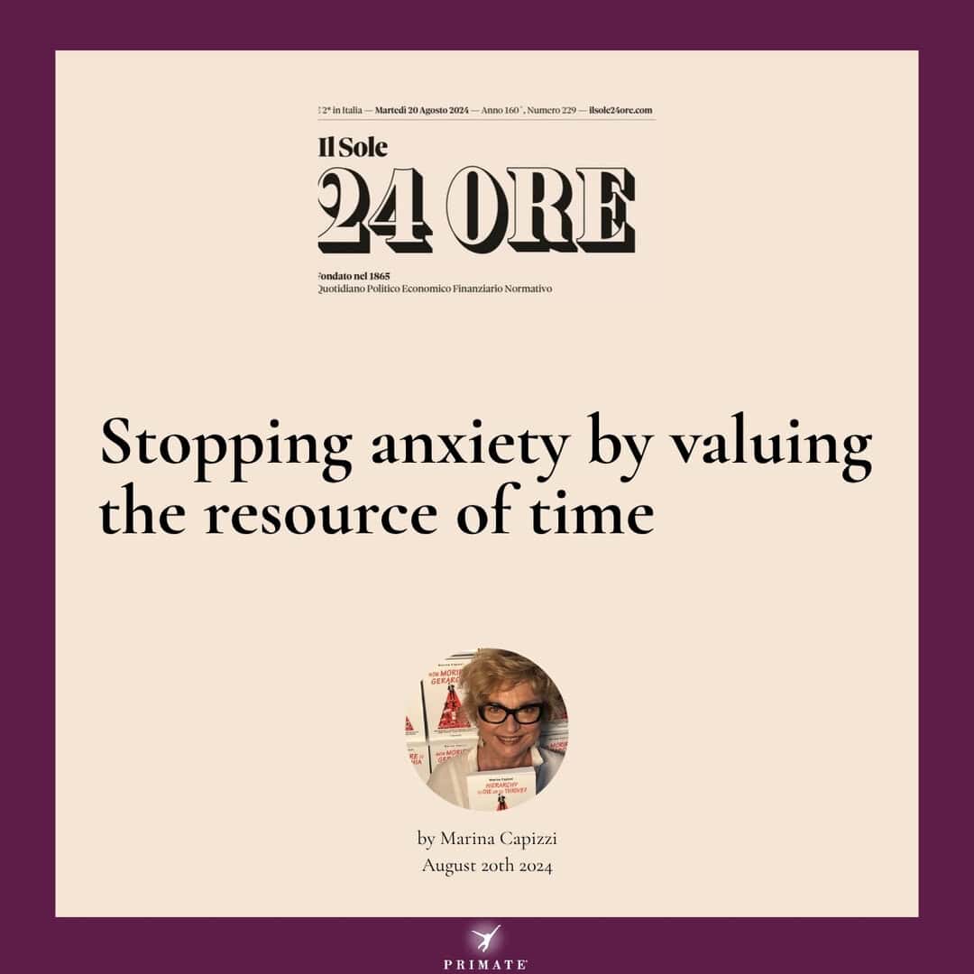 Stopping anxiety by valuing the resource of time – Marina Capizzi – Il Sole 24 Ore – Aug-20-2024 – PRIMATE Consulting